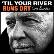 Til Your River Runs Dry