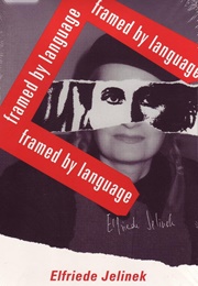 Framed by Language (Elfriede Jelinek)