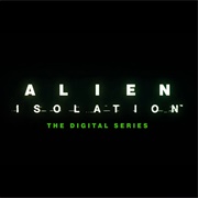 Alien: Isolation - The Digital Series (2019)
