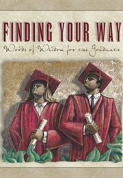 Finding Your Way: Words of Wisdom for the Graduate (Colleen Reece)
