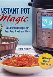 Instant Pot Magic (David Murphy)