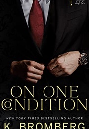 On One Condition (K. Bromberg)