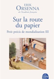 Sur La Route Du Papier (Erik Orsenna)