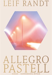 Allegro Pastell (Leif Randt)