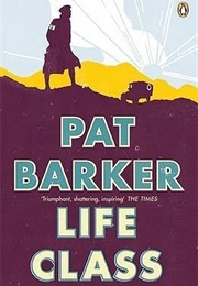 Life Class (Pat Barker)