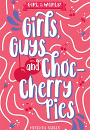Girls, Guys and Choc-Cherry Pies (Meredith Badger)