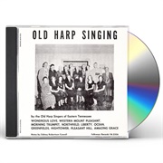 Old Harp Singing the Old Harp Singers of Eastern Tennessee