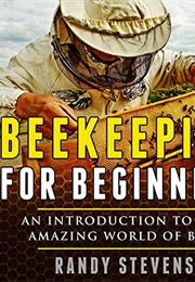Beekeeping for Beginners (Randy Stevens)