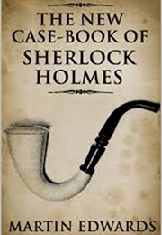 The New Casebook of Sherlock Holmes (Martin Edwards)