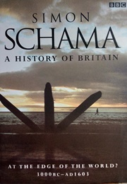 History of Britain Vol 1 3000BC-AD1603 (Simon Schama)
