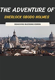 The Adventure of Sherlock Obodo Holmes (Blessing Oghuvwu)