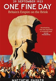 One Fine Day: Britain's Empire on the Brink (Matthew Parker)
