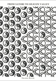 From Satori to Silicon Valley: San Francisco and the American Counterculture (Theodore Roszak)