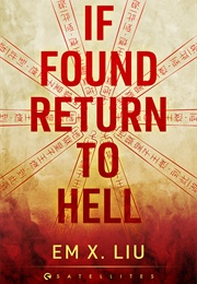 If Found, Return to Hell (Em X. Liu)