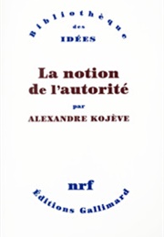 La Notion De L'autorité (Alexandre Kojève)