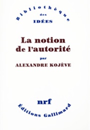 La Notion De L&#39;autorité (Alexandre Kojève)