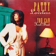 You Can Feel Bad - Patty Loveless