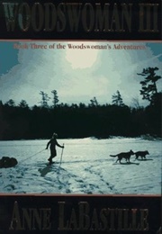 Woodswoman III (Anne Labastille)