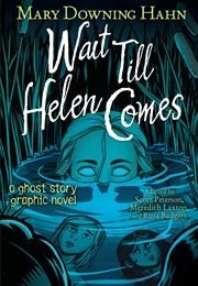 Wait Till Helen Comes: A Ghost Story Graphic Novel (Scott Peterson,(Adapted), Mary Downing Hahn)
