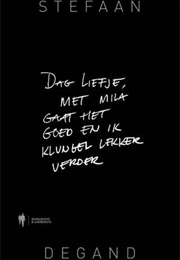 Dag Liefje, Met Mila Gaat Het Goed En Ik Klungel Lekker Verder (Stefaan Degand)
