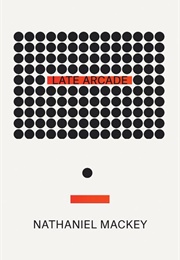 Late Arcade (Nathaniel MacKey)