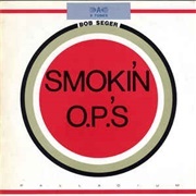Smokin' O.P.'S - Bob Seger