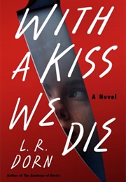 With a Kiss We Die (L.R. Dorn)