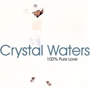 100% Pure Love - Crystal Waters.
