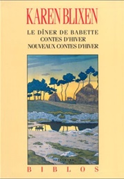 Le Dîner De Babette - Contes D'hiver - Nouveaux Contes D'hiver (Karen Blixen)