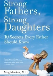 Strong Fathers, Strong Daughters (Meg Meeker)
