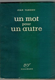 Un Mot Pour Un Autre (Jean Tardieu)