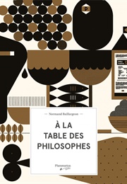 À La Table Des Philosophes (Normand Baillargeon)
