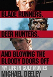 Blade Runners, Deer Hunters & Blowing the Bloody Doors off (Michael Deeley)