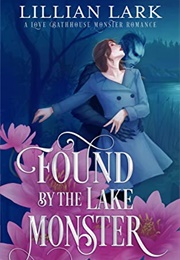 Found by the Lake Monster (Lillian Lark)