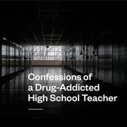 Confessions of a Drug Addicted High School Teacher