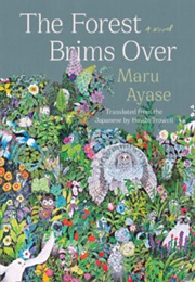 The Forest Brims Over (Maru Ayase)