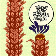 Under Soil and Dirt (The Story So Far, 2011)
