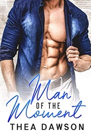 Man of the Moment (Thea Dawson)