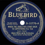 When the Swallows Come Back to Capistrano - Glenn Miller