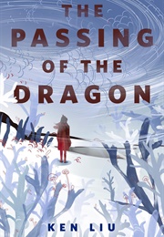 The Passing of the Dragon (Ken Liu)
