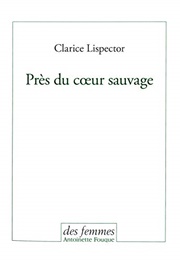 Près Du Cœur Sauvage (Clarice Lispector)