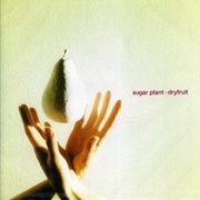 Dryfruit (Sugar Plant, 2000)