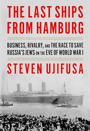 The Last Ships From Hamburg (Steven Ujifusa)