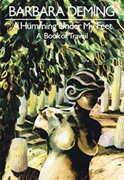 A Humming Under My Feet (Barbara Deming)