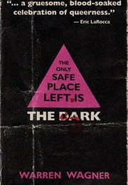 The Only Safe Place Left Is the Dark (Warren Wagner)