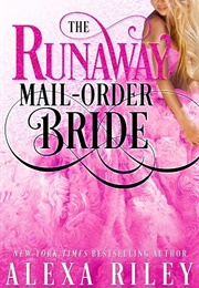 The Runaway Mail-Order Bride (Alexa Riley)