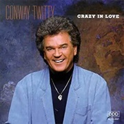 Crazy in Love - Conway Twitty