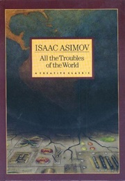 All the Troubles of the World (Isaac Asimov)