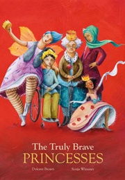 The Truly Brave Princesses (Dolores Brown)