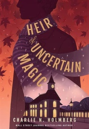 Heir of Uncertain Magic (Charlie M. Holmberg)